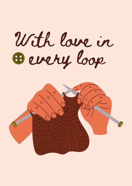 Creative knitted card with inspirational phrase poster design knitting hobby woman hands are knitting with knitting needles