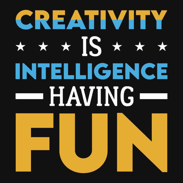 Creativiteit is intelligent plezier maken t-shirt