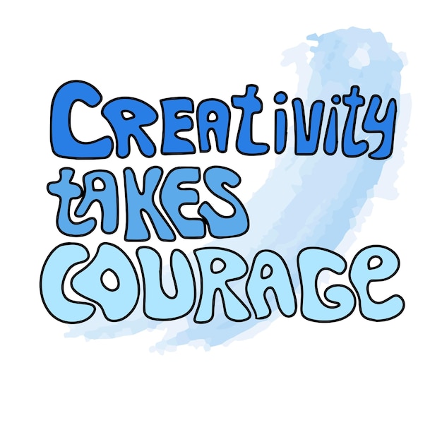Творчество требует мужества нарисованные от руки фразы и цитаты о мотивации команды в офисе