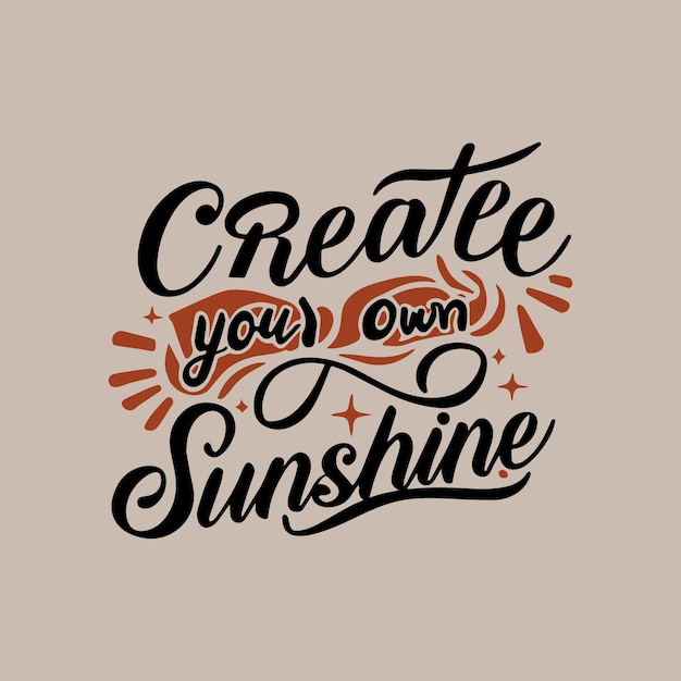 Creëer je eigen zonneschijn Handbelettering typografie motiverende quote inspirerende positieve citaten