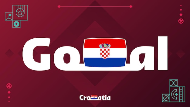 トーナメントの背景に目標スローガンを持つクロアチアの旗世界サッカー2022ベクトルイラスト