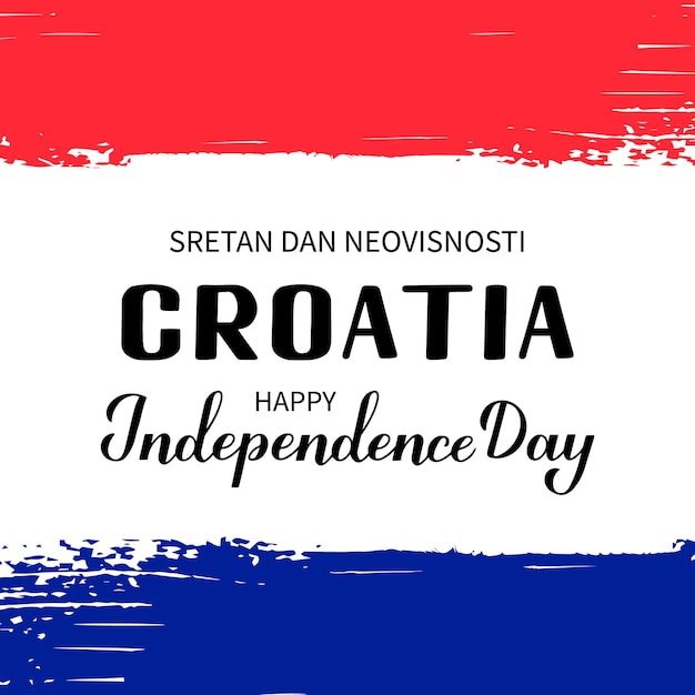 Croatia Independence Day inscription in English and Croatian languages Vector template for typography poster banner flyer greeting card etc