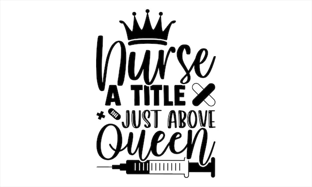 A crown and crown saying nurse a title just above queen.