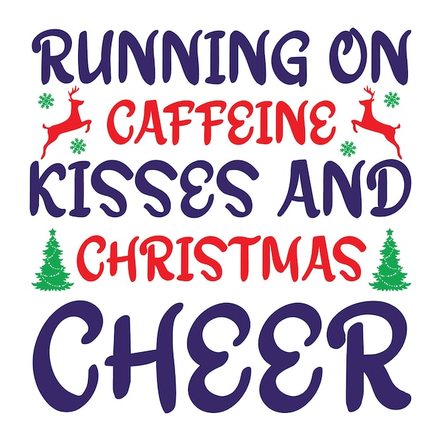 Cunning on caffeine kisses and Christmas cheer T-Shirt Design. Christmas quotes t-shirt design