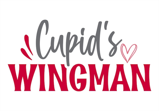 Cupid is wingman vintage handwritten valentine quote with white background