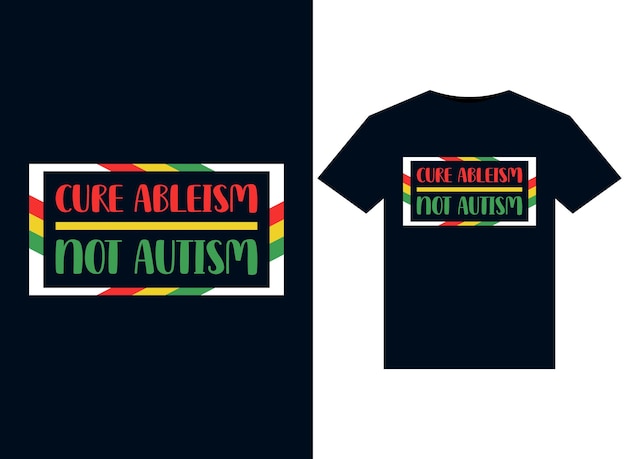 Vector cure ableism not autism illustrations for print-ready t-shirts design