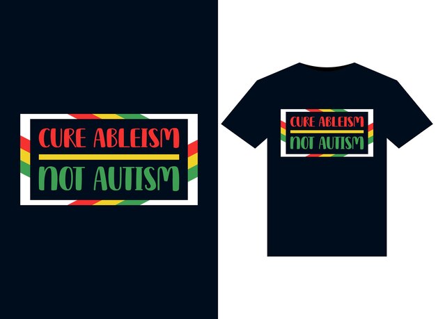 Cure ableism not autism-illustraties voor drukklaar t-shirts-ontwerp