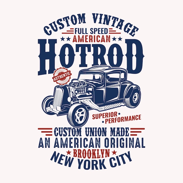 Custom vintage full speed American Hotrod superior performance custom union made authentic an Americ