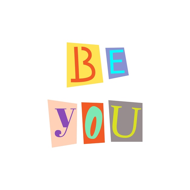 Cut out letters and collage ABC alphabets in multicolors BE YOU