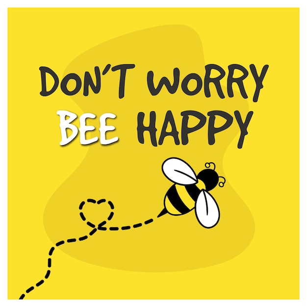 Vector cute bee with don't worry bee happy quote phrase