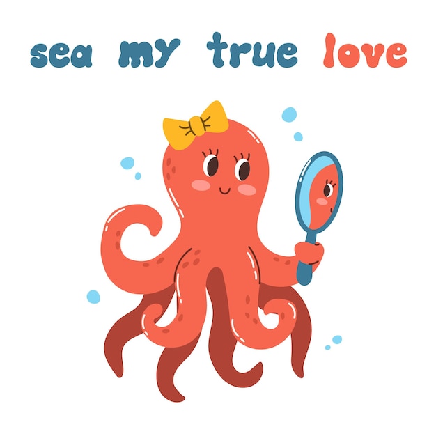 Cute cartoon doodle character octopus and quote Sea my true love in flat style