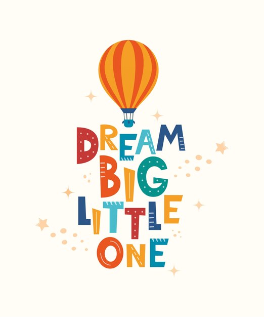 Cute cartoon print with aerostat and lettering Dream Big Little One Cute design