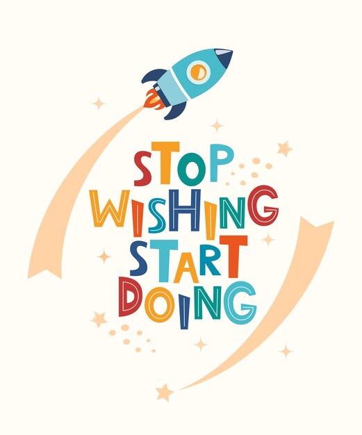 로켓과 레터링이 있는 귀여운 만화 인쇄 Stop Wishing Start Doing Motivaton 슬로건