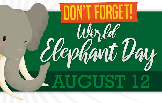 Cute elephant winking and reminding at you to not forget World Elephant Day in August 12