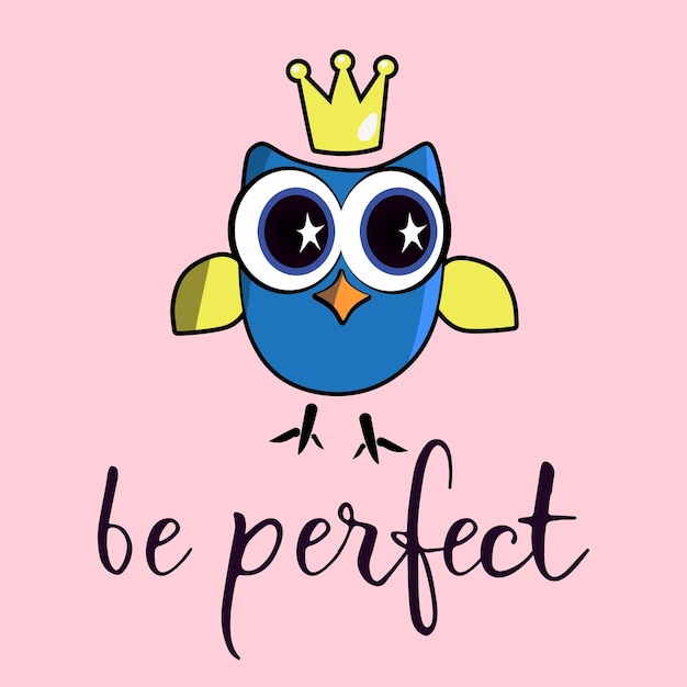 cute illustration of an owl with the inscription be perfect