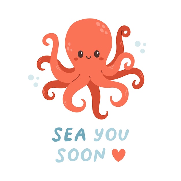 A cute octopus with a heart on it that says sea you soon.