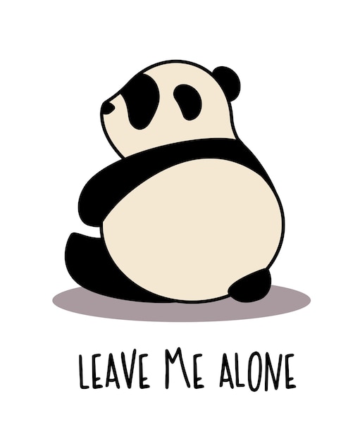 Vector cute panda is sitting with his back inscription leave me alone