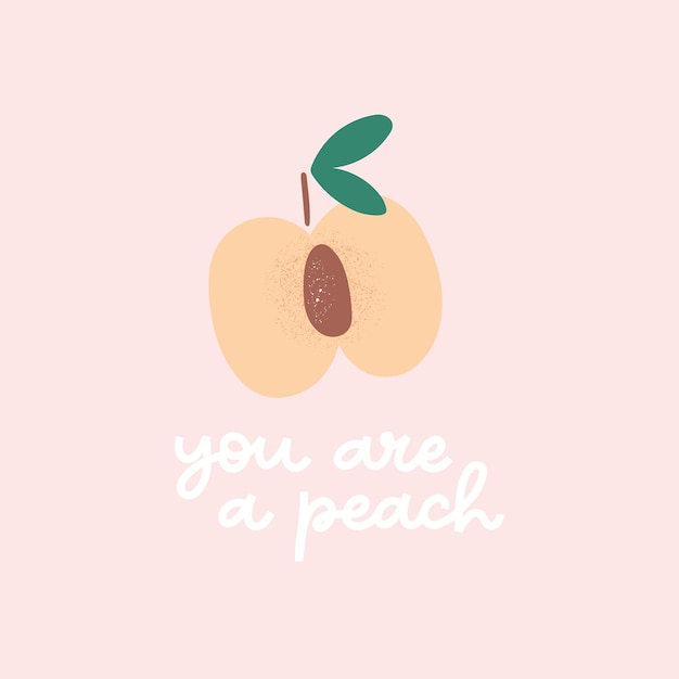 Cute peaches illustration with lettering quote you are a peach