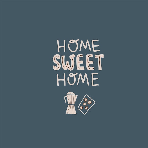 Cute poster Home sweet home Scandinavian style Vector hand drawn illustration