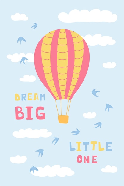 풍선, 구름, 새, 손으로 쓴 글씨가 있는 귀여운 포스터 Dream Big Little One. 어린이 방, 연하장, 직물 디자인을 위한 그림. 벡터