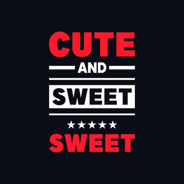 Cute and sweet motivational vector typography t shirt design