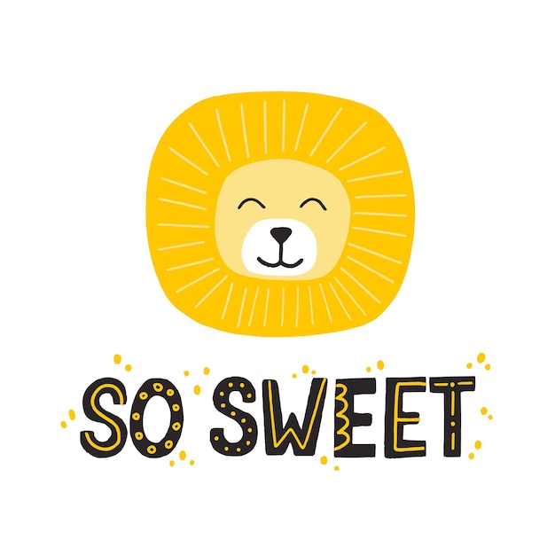 Cute yellow lion and so sweet slogan. Hand drawn vector illustration and lettering for newborn poster or t shirt design