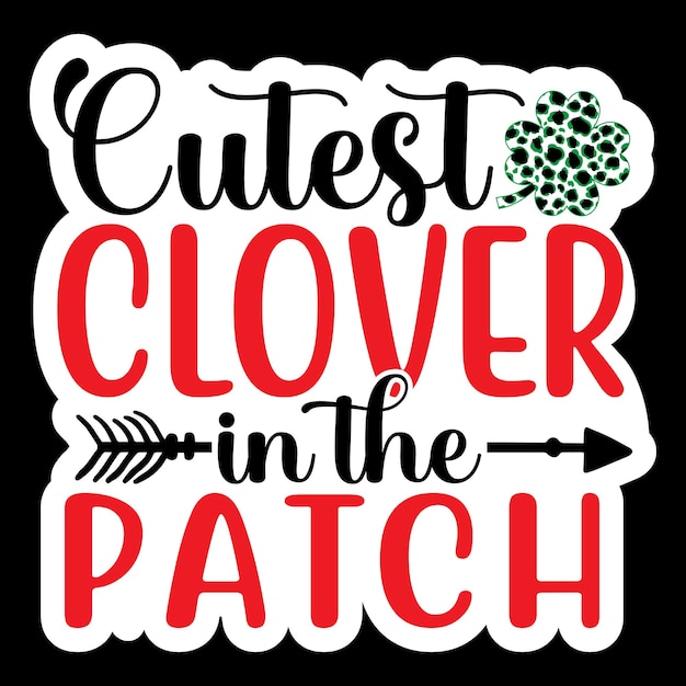 Cutest clover in the patch stickers svg