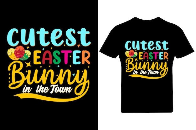 Cutest Easter Bunny in the town T Shirt, Bunny T-Shirt, Holiday, Happy Easter Day, Vector, Easter,