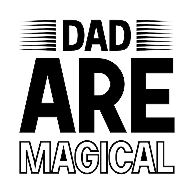 Dad are magical Father's Day TShirt Design Dad Svg