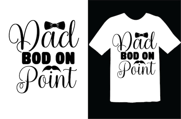 Dad Bod on Point t shirt design