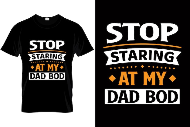 Dad bod t shirt design stop starting at my dad bod Father's day t shirt design