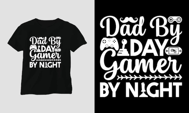낮에는 아빠, 밤에는 게이머 - 게이머는 티셔츠와 의류 타이포그래피 디자인을 인용합니다.