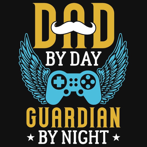 Dad by day guardian by night tshirt design