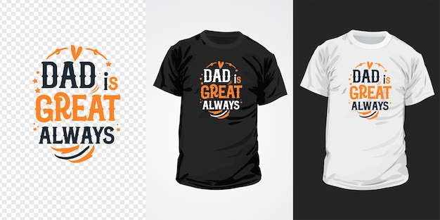 Dad is great always typography tshirt design