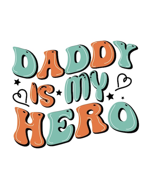 Vector dad is my hero father's day tshirt father's day sublimation design