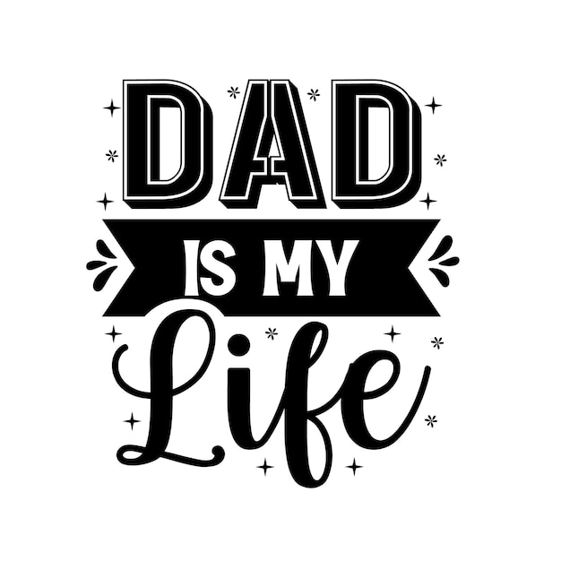 Dad is my life fathers day inspirational quotes handwritten modern brush lettering card for dad