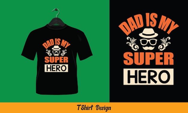 Vector dad is my super hero - typography t shirt design.