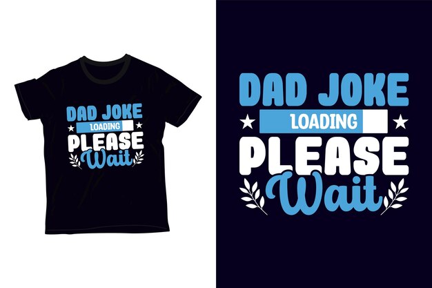 Vector dad joke loading please wait t-shirt design