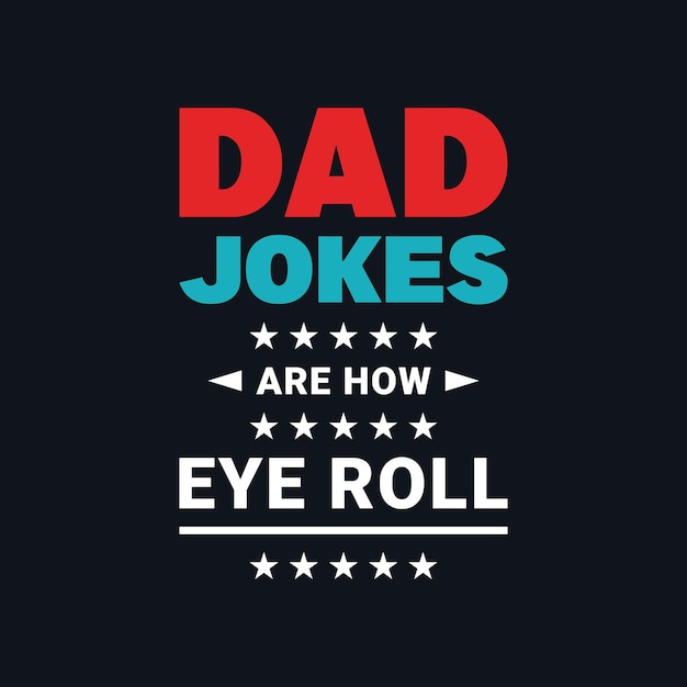 Dad jokes are how eye roll vector typography tshirt design