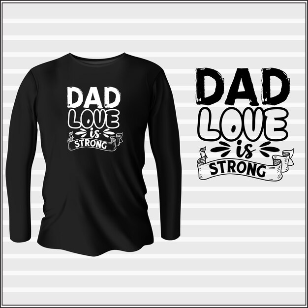 dad love is strong t-shirt design with vector