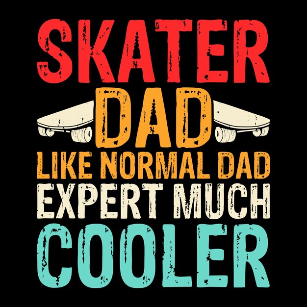 Vector dad lover fathers day funny skateboard skater retro vintage tshirt design