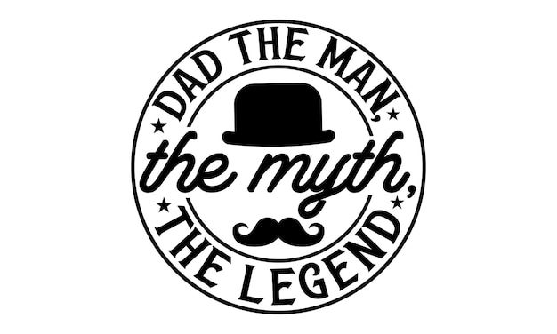 Dad the man the myth the legend logo