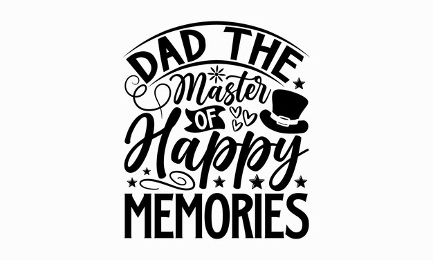 Dad the master of happy memories quote.