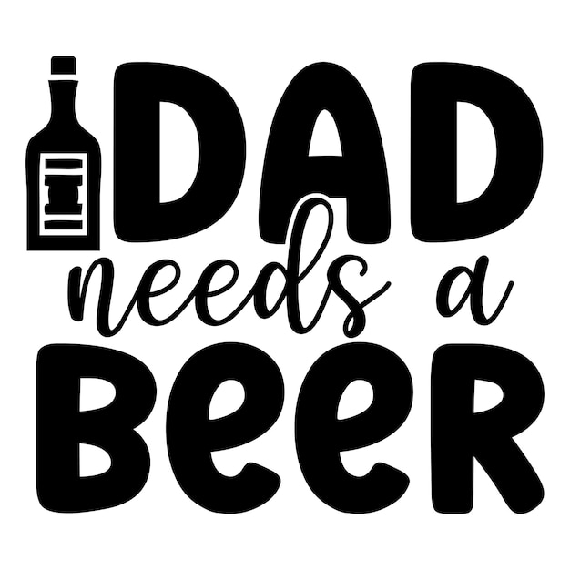 Vettore papà ha bisogno di una birra svg