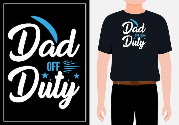 Dad off duty quote design for t shirt banner poster background premium vector