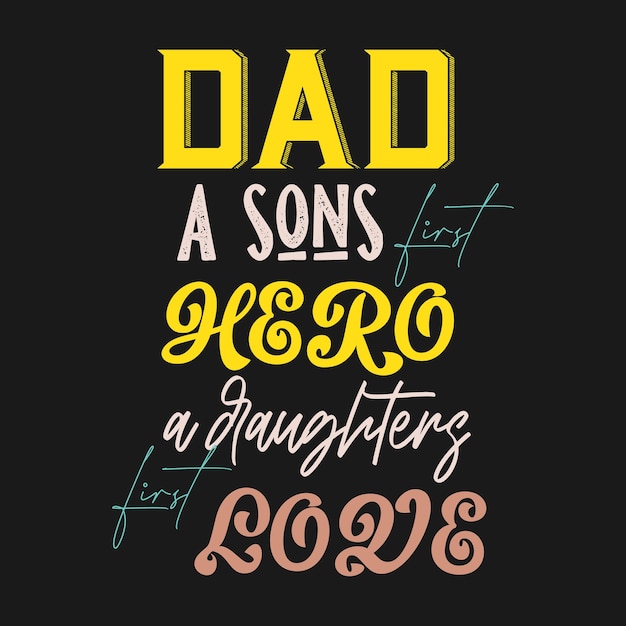 Vettore papà un figlio primo eroe un primo amore di figlie citazione lettering concetto di design per t shirt banner card sfondo