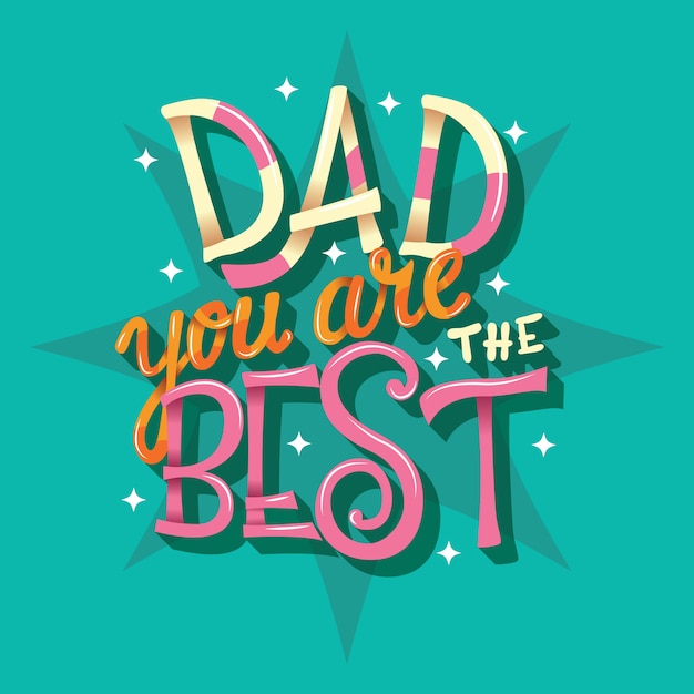 Dad you are the best, hand lettering 