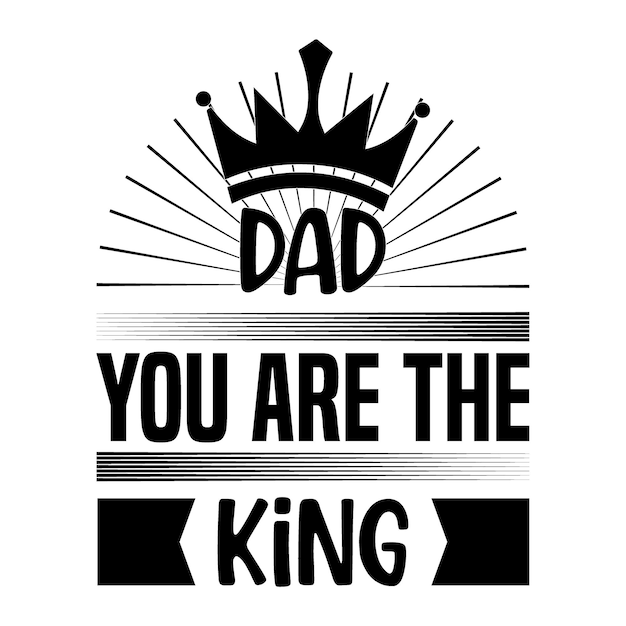 Papà sei il re festa del papà tshirt design dad svg