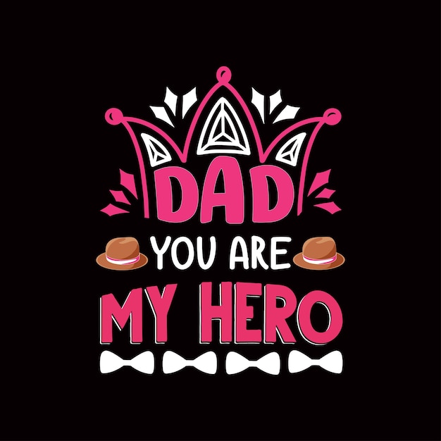 Dad you are my hero typography t shirt design vector