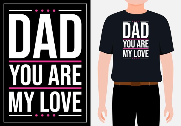 dad you are my love quote design for tshirt banner poster mug Premium Vector